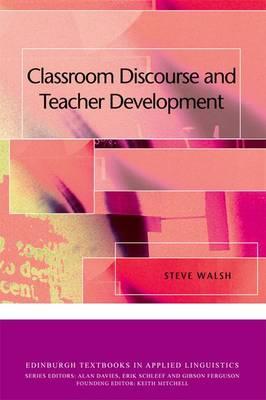 Classroom Discourse and Teacher Development - Steve Walsh