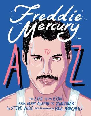 Freddie Mercury A to Z - Steve Wide