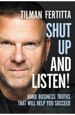 Coperta cărții 'Shut Up and Listen! - Tilman Fertitta'