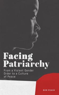 Facing Patriarchy - Bob Pease