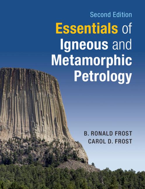 Essentials of Igneous and Metamorphic Petrology - B Ronald Frost
