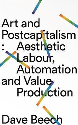 Art and Postcapitalism - Dave Beech