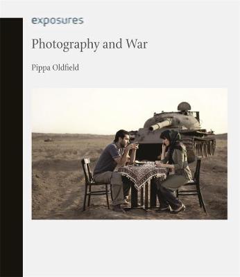Photography and War - Pippa Oldfield