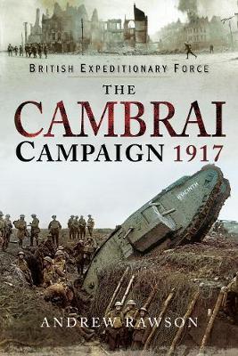 Cambrai Campaign 1917 - Andrew Rawson
