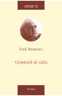 Poza produsului eBook Opere 3. Cersetorul de cafea - Emil Brumaru