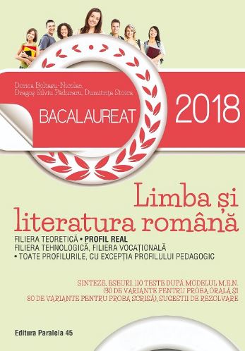 Bacalaureat 2018. Limba si literatura romana. Profil Real - Dorica Boltasu-Nicolae