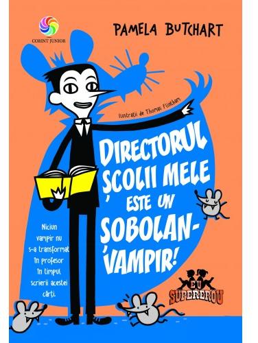 Coperta cărții 'Directorul scolii mele este un sobolan-vampir! - Pamela Butchart'