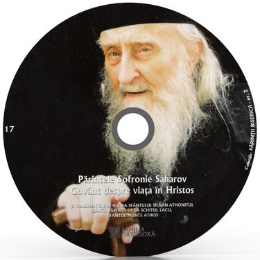 CD 17 - Parintele Sofronie Saharov - Cuvant despre viata in Hristos