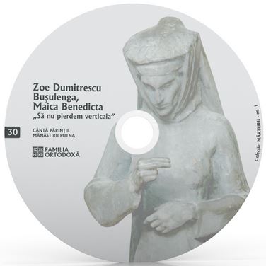 CD 30 - Zoe Dumitrescu Busulenga, Maica Benedicta - Sa nu pierdem verticala