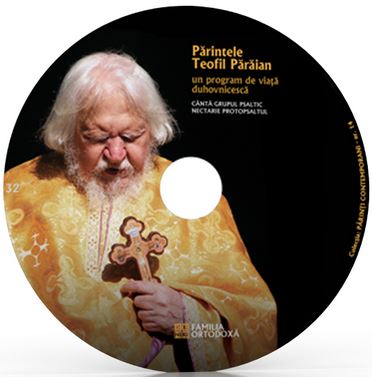 CD 32 - Parintele Teofil Paraian - Un program de viata duhovniceasca