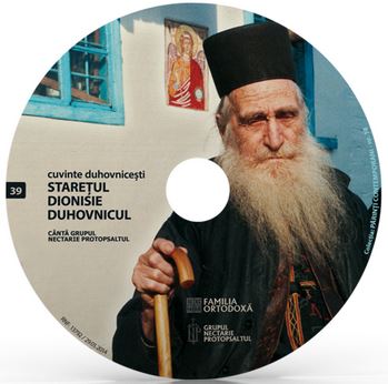 CD 39 - Staretul Dionisie Duhovnicul - Cuvinte duhovnicesti