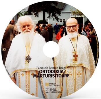 CD 53 - Parintele Roman Braga - Ortodoxia Marturisitoare