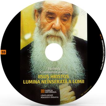 CD 55 - Parintele Constatin Galeriu - Iisus Hristos, Lumina neinserata a lumii