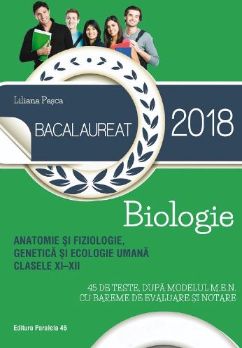 Bacalaureat 2018. Biologie anatomie si fiziologie, Genetica si ecologie umana - Clasa 11-12 - Liliana Pasca
