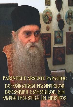 Dezvaluirea nuantelor deosebirii duhurilor din viata noastra in Hristos - Parintele Arsenie Papacioc
