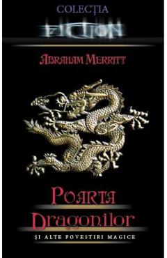 Poza produsului Poarta dragonilor si alte povestiri magice - Abraham Merritt