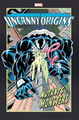 Uncanny Origins: Mutants & Monsters - Ben Raab