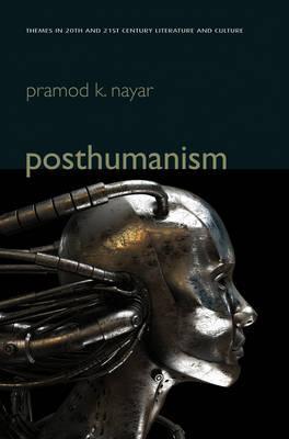 Posthumanism - Pramod K Nayar