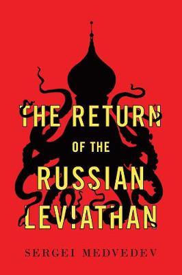 Return of the Russian Leviathan - Sergei Medvedev