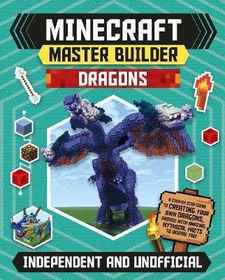 Minecraft Master Builder: Dragons - Sara Standford