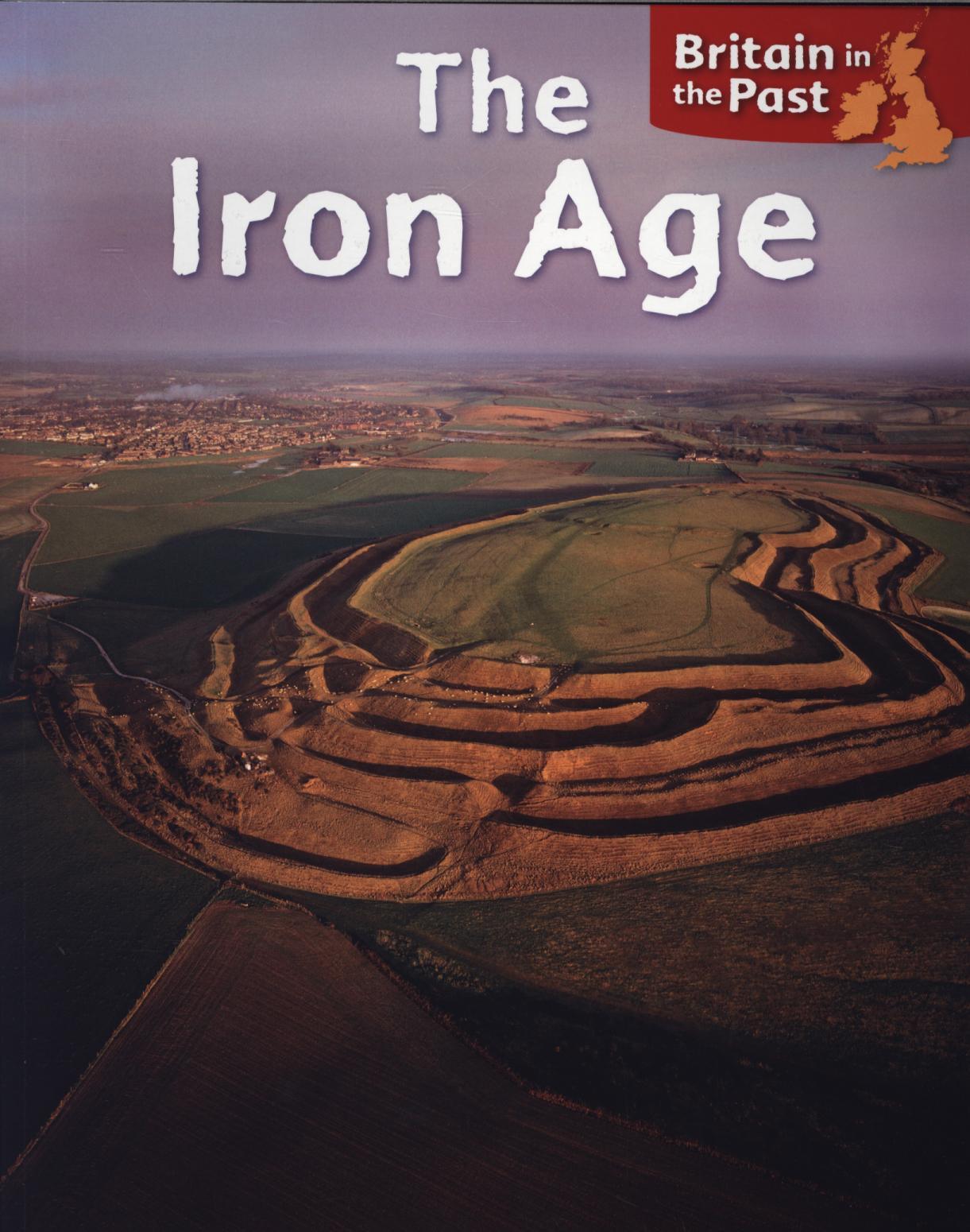 Britain in the Past: Iron Age - Moira Butterfield