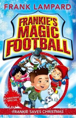 Frankie's Magic Football: Frankie Saves Christmas - Frank Lampard