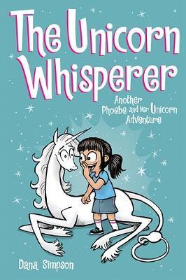 Unicorn Whisperer (Phoebe and Her Unicorn Series Book 10) - Dana Simpson