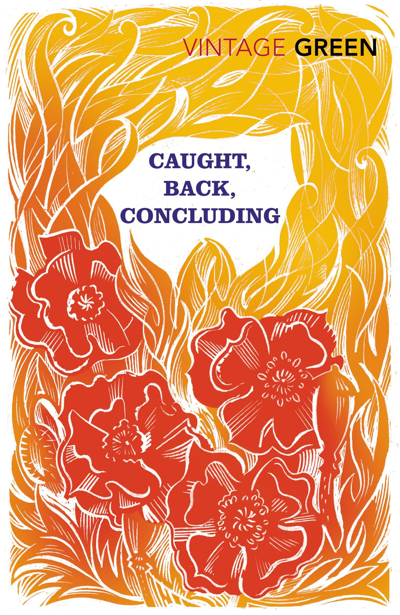 Caught, Back, Concluding - Henry Green