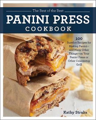 Best of the Best Panini Press Cookbook - Kathy Strahs