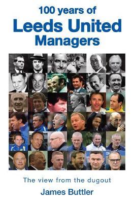 100 Years of Leeds United Managers - James Butler