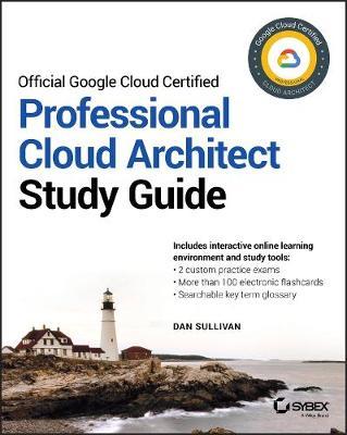 Official Google Cloud Certified Professional Cloud Architect - Dan Sullivan