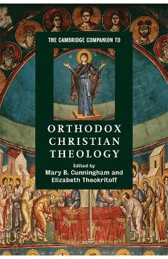 Coperta cărții 'Cambridge Companion to Orthodox Christian Theology - Mary B Cunningham'