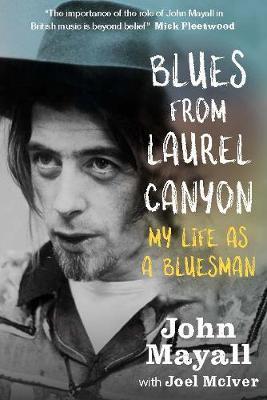 Blues From Laurel Canyon: My Life as a Bluesman - John Mayall