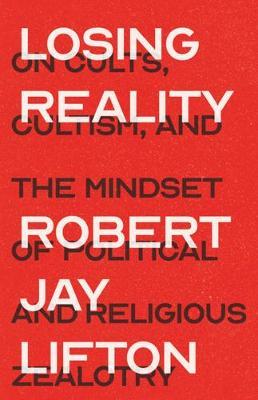 Losing Reality - Robert Jay Lifton