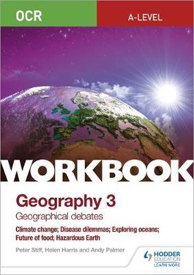 OCR A-level Geography Workbook 3: Geographical Debates: Clim - Peter Stiff;