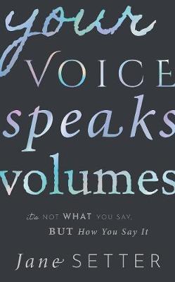 Your Voice Speaks Volumes - Jane Setter