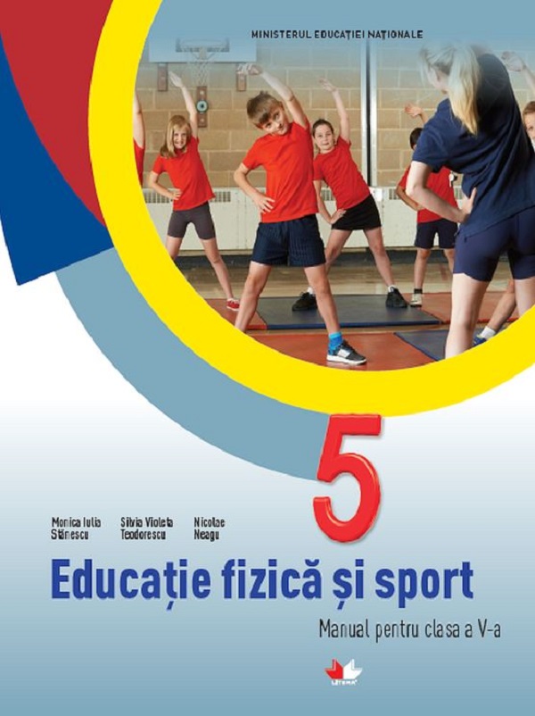 Educatie Fizica Si Sport  - Clasa 5 - Manual - Monica Iulia Stanescu, Silvia Violeta Teodorescu, Nicolae Neagu