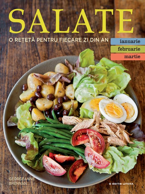 Salate. O reteta pentru fiecare zi din an. Vol.1: Ianuarie, Februarie, Martie