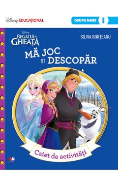 Coperta cărții 'Disney. Regatul de gheata - Ma joc si descopar - Caiet de activitati. Grupa mare'