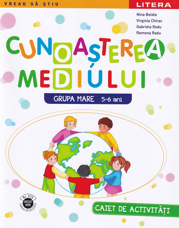 Cunoasterea mediului - Caiet de activitati - Grupa mare 5-6 ani - Nina Beldie, Ramona Mocanu, Gabriela Radu, Virginia Chirac