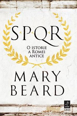 SPQR: O istorie a Romei antice - Mary Beard