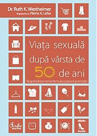 Viata sexuala dupa varsta de 50 ani - Dr. Ruth K. Westheimer, Pierre A. Lehu