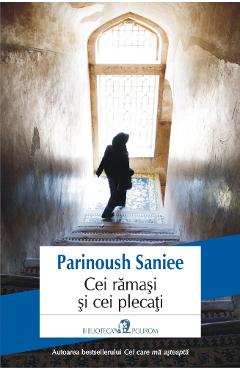 Coperta cărții 'Cei ramasi si cei plecati - Parinoush Saniee'