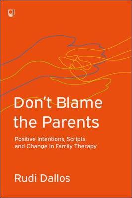 Don't Blame the Parents: Corrective Scripts and the Developm - Rudi Dallos