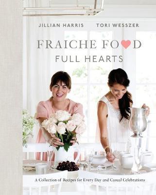 Fraiche Food, Full Hearts - Jillian Harris