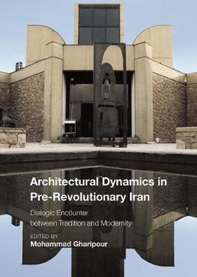 Architectural Dynamics in Pre-Revolutionary Iran - The Dialo - Mohammad Gharipour