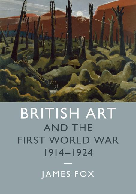 British Art and the First World War, 1914-1924 - James Fox