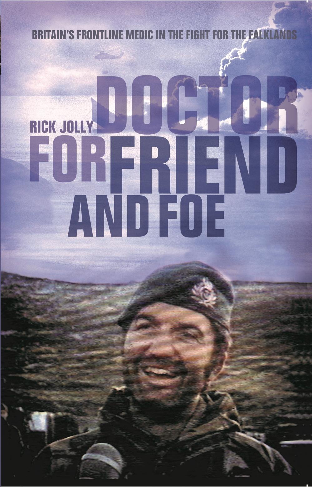 Doctor for Friend and Foe - Rick Jolly