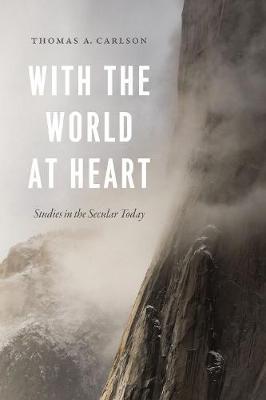 With the World at Heart - Thomas A Carlson