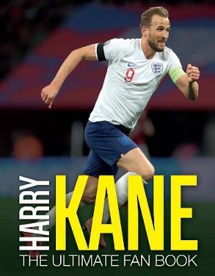 Harry Kane: The Ultimate Fan Book - Adrian Besley